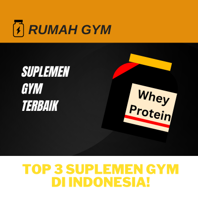 TOP 3 SUPLEMEN GYM TERBAIK DI INDONESIA