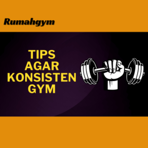 tips agar konsisten gym