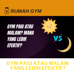 gym pagi atau malam